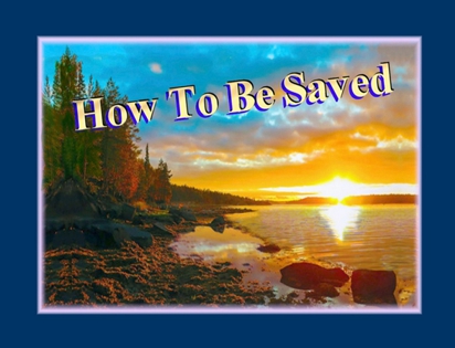 How To Be Saved dot org, Title Graphic for site. Beautiful forest lake reflecting sunrise sunset.